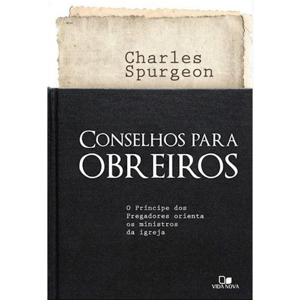 Conselhos Para Obreiros - C. H. Spurgeon - Vida Nova