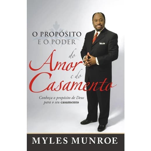 O Proposito e o poder do amor e do casamento
