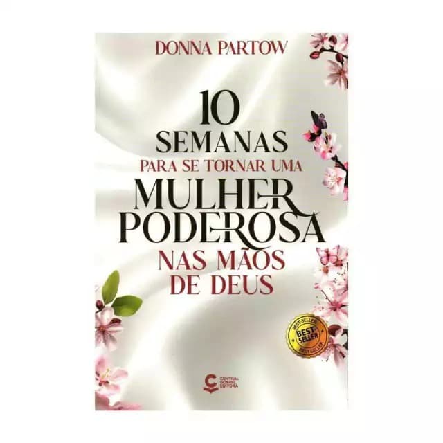 10 Semanas para se Tornar uma Mulher Poderosa nas Mãos de Deus | Donna Partow