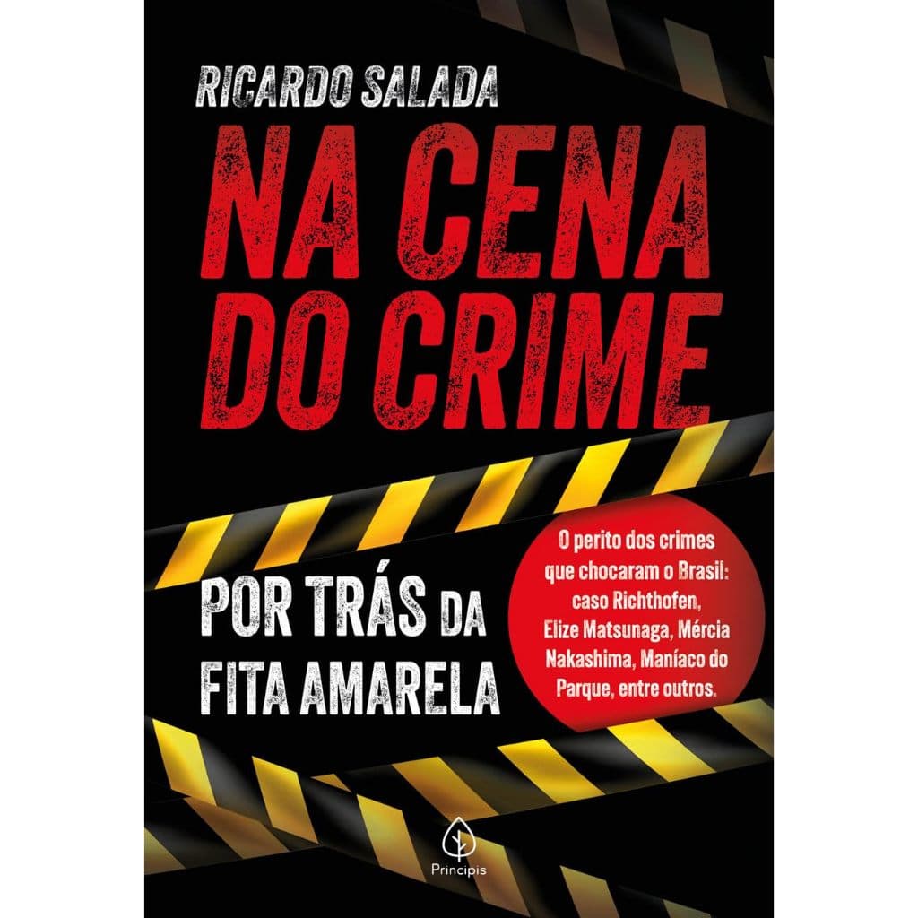 Na Cena do Crime: Por Trás da Fita Amarela | Ricardo Salada