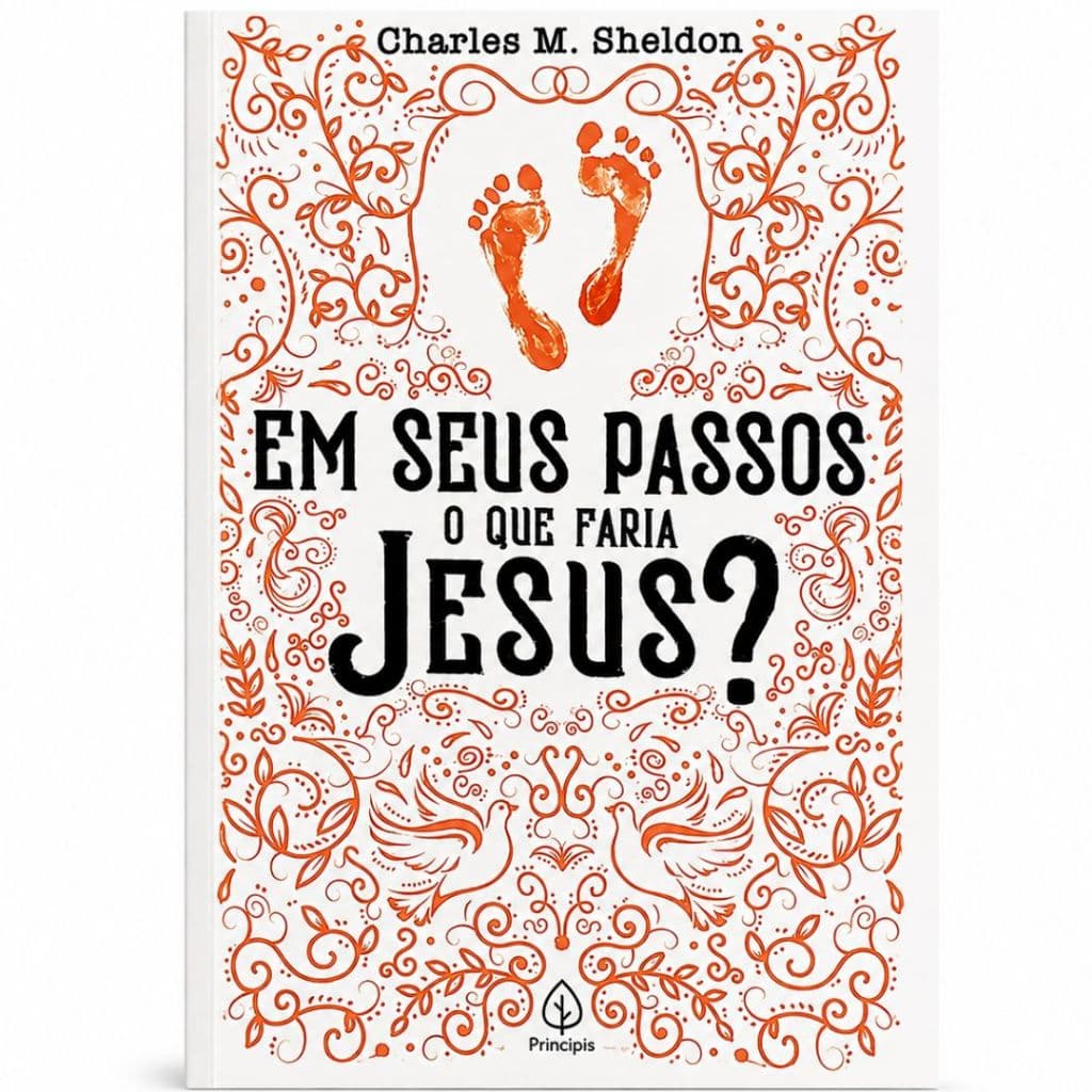 Em seus passos o que faria Jesus? | Charles M. Sheldon