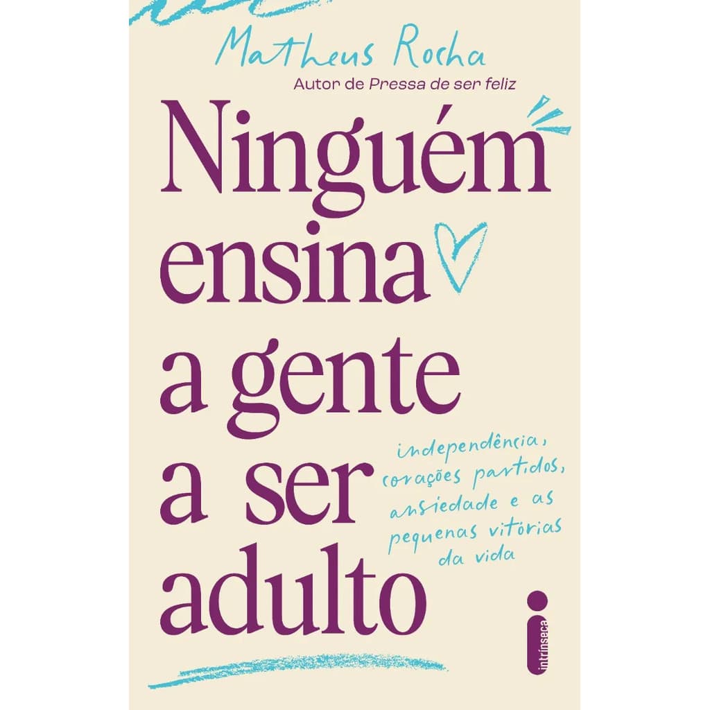 Ninguém ensina a gente a ser adulto: Independência, corações partidos, ansiedade e as pequenas vitórias da vida