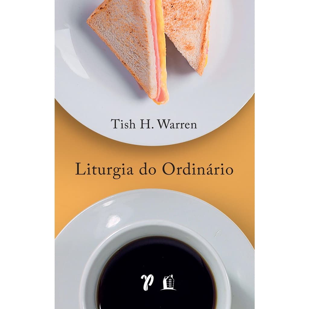 Liturgia do Ordinário - Tish H. Warren