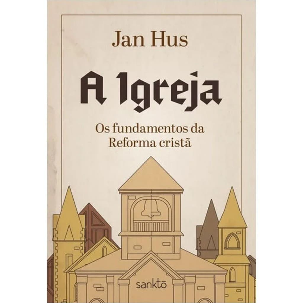 A Igreja | Os fundamentos da Reforma Cristã | Jan Hus