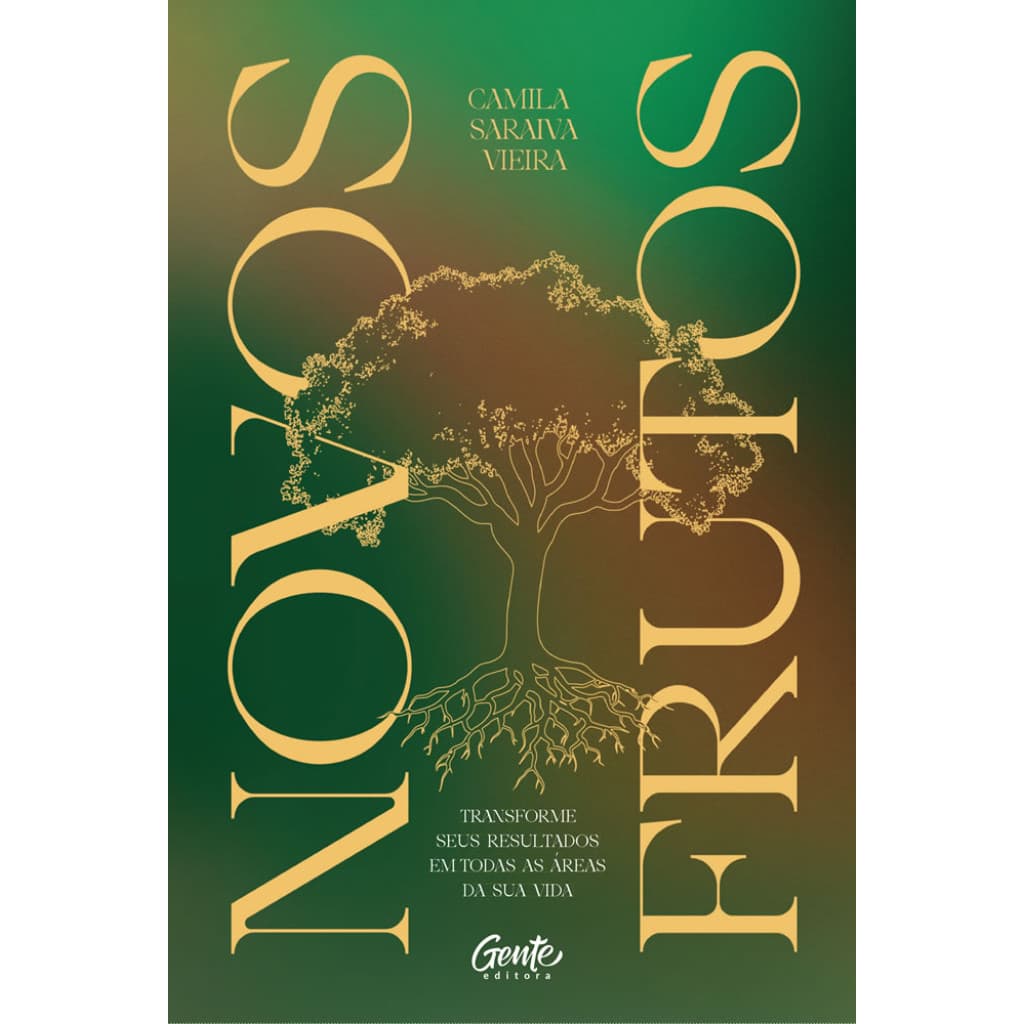 NOVOS FRUTOS TRANSFORME SEUS RESULTADOS EM TODAS AS ÁREAS DA SUA VIDA - SARAIVA VIEIRA, CAMILA