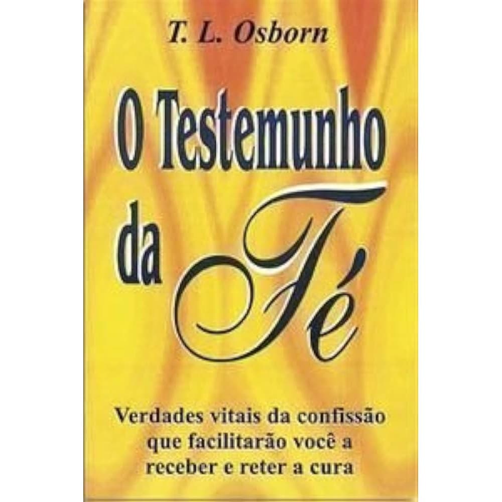 O Testemunho da Fé | T. L. Osborn