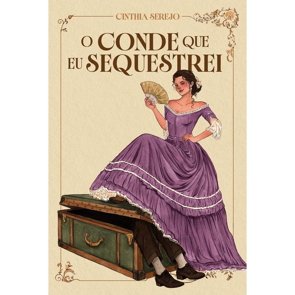 O Conde que eu Sequestrei | Um Romance de Época Repleto de Aventura no Brasil Imperial | Cinthia Serejo