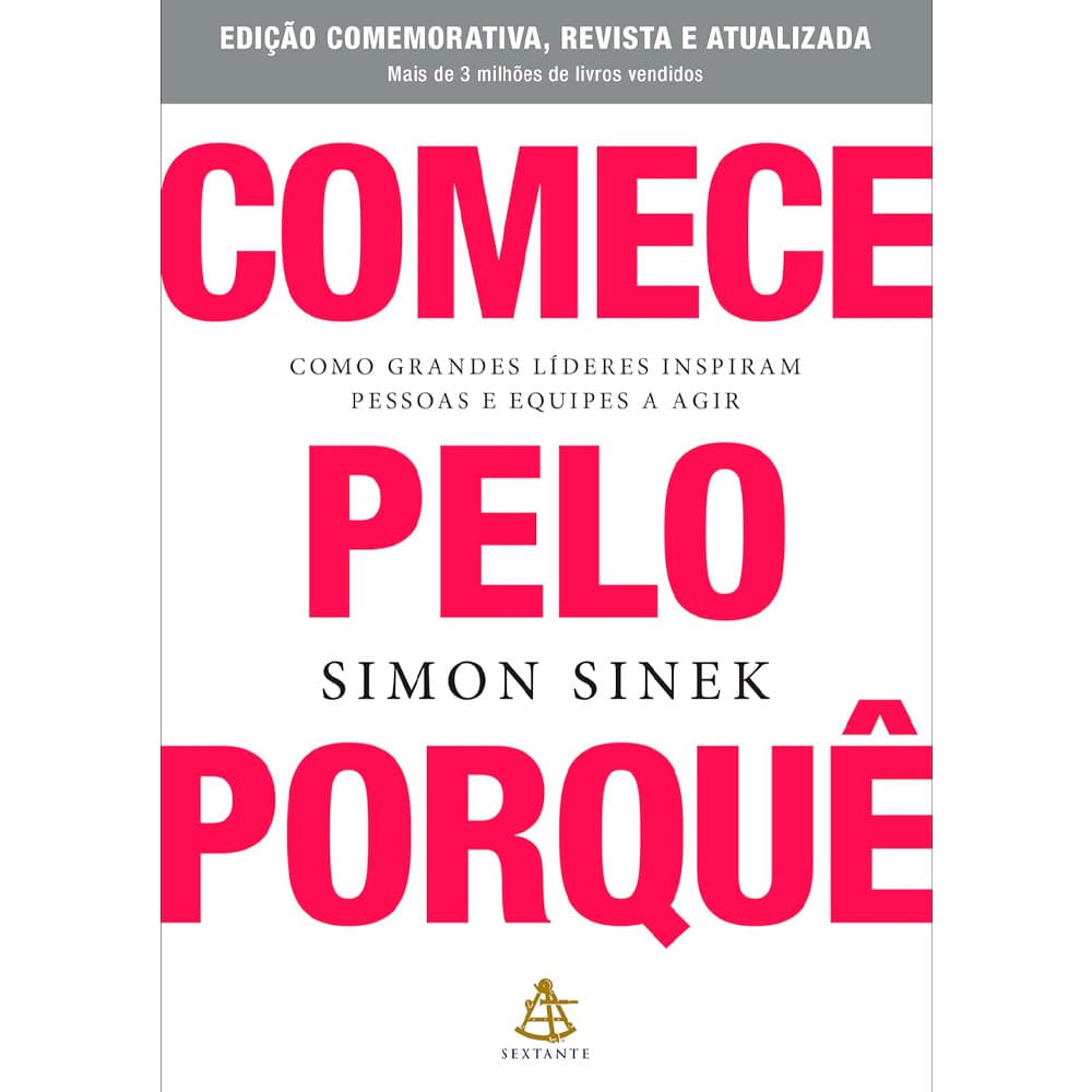 Comece Pelo Porquê | Simon Sinek | Edição Comemorativa, Revista e Atualizada